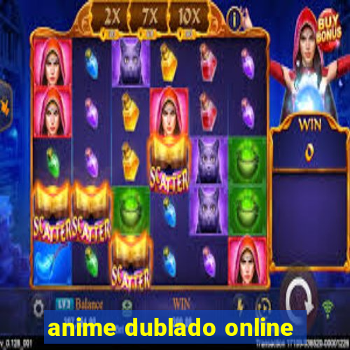 anime dublado online